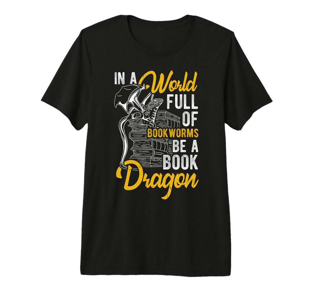 World Full Bookworms Be Book Dragon T-Shirt - Fun Novelty Design Men Women - T-Shirt, Sweatshirt, Hoodie