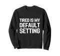 Funny Chronic Fatigue Syndrome Cfs Sweatshirt - Streetwear Style Men Women - T-Shirt, Sweatshirt, Hoodie