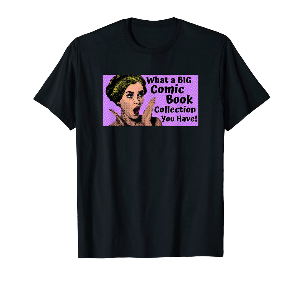 What Big Comic Book Collection You Have T-Shirt - Unique Graphic Men Women - T-Shirt, Sweatshirt, Hoodie