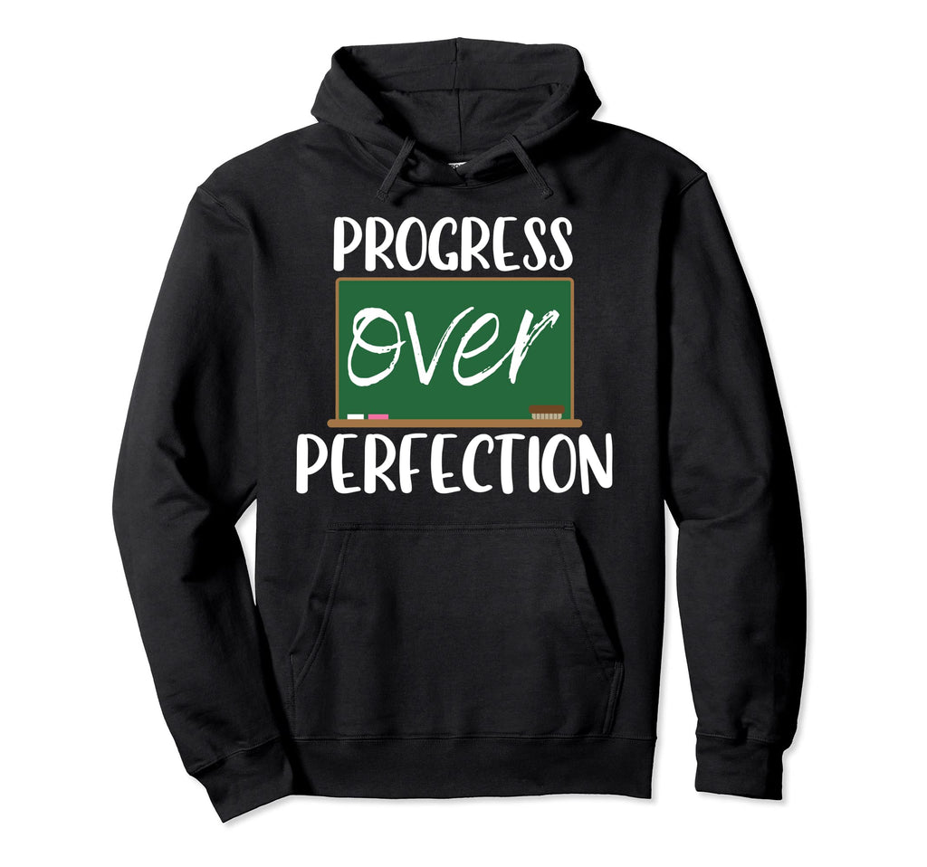 Progress Over Perfection School Teacher Hoodie - Trendy Graphic Unisex - T-Shirt, Sweatshirt, Hoodie