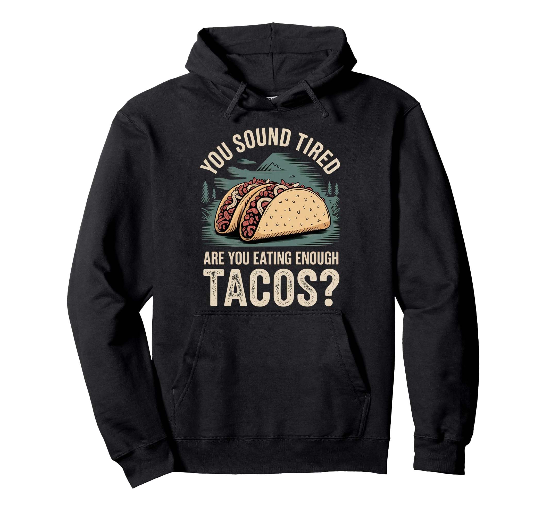 You Sound Tired Are You Eating Enough Hoodie - Fun Novelty Design Unisex - T-Shirt, Sweatshirt, Hoodie