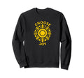 Choose Joy Positivity Message Sweatshirt - Custom Art Print Men Women - T-Shirt, Sweatshirt, Hoodie