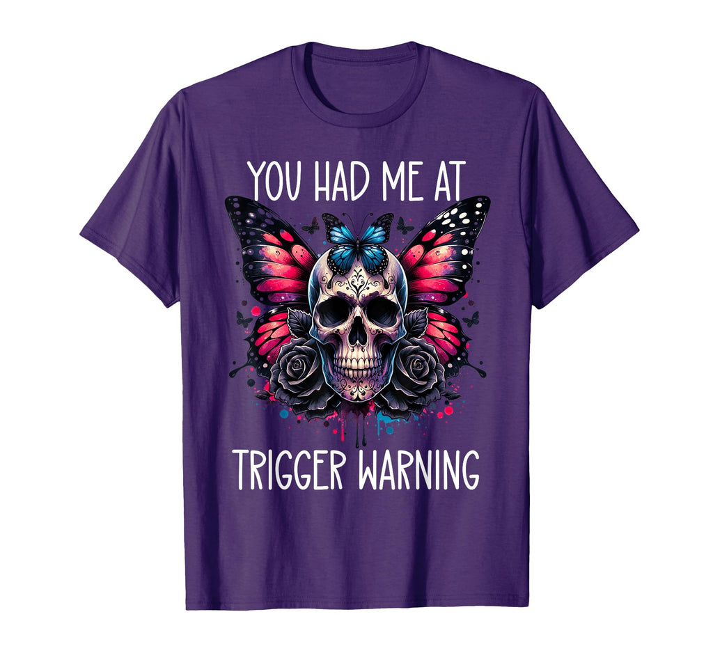 You Had Me Trigger Warning Trigger T-Shirt - Graphic Print Men Women - T-Shirt, Sweatshirt, Hoodie