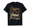 Funny Christian Coffee Gets Me T-Shirt - Casual Everyday Wear Unisex - T-Shirt, Sweatshirt, Hoodie