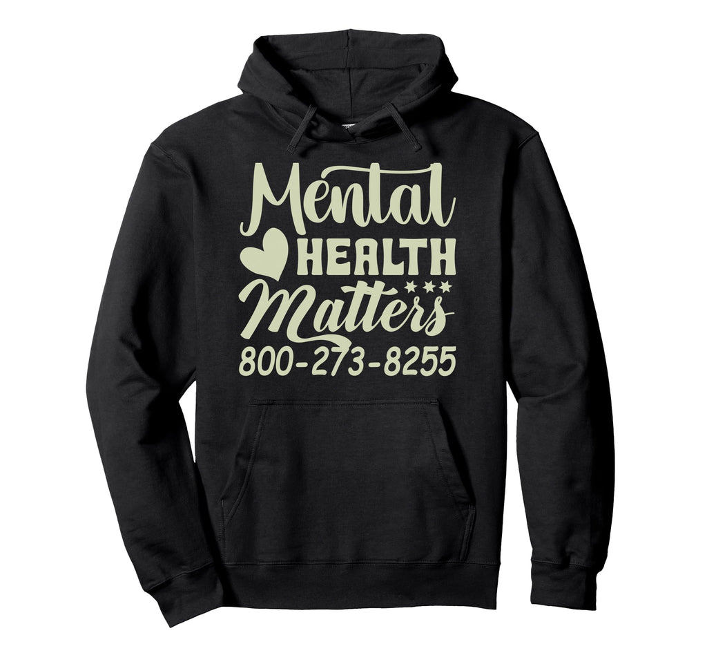 Mental Health Matters 800 273 8255 Hoodie - Casual Everyday Wear Men Women - T-Shirt, Sweatshirt, Hoodie