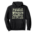 Mental Health Matters 800 273 8255 Hoodie - Casual Everyday Wear Men Women - T-Shirt, Sweatshirt, Hoodie
