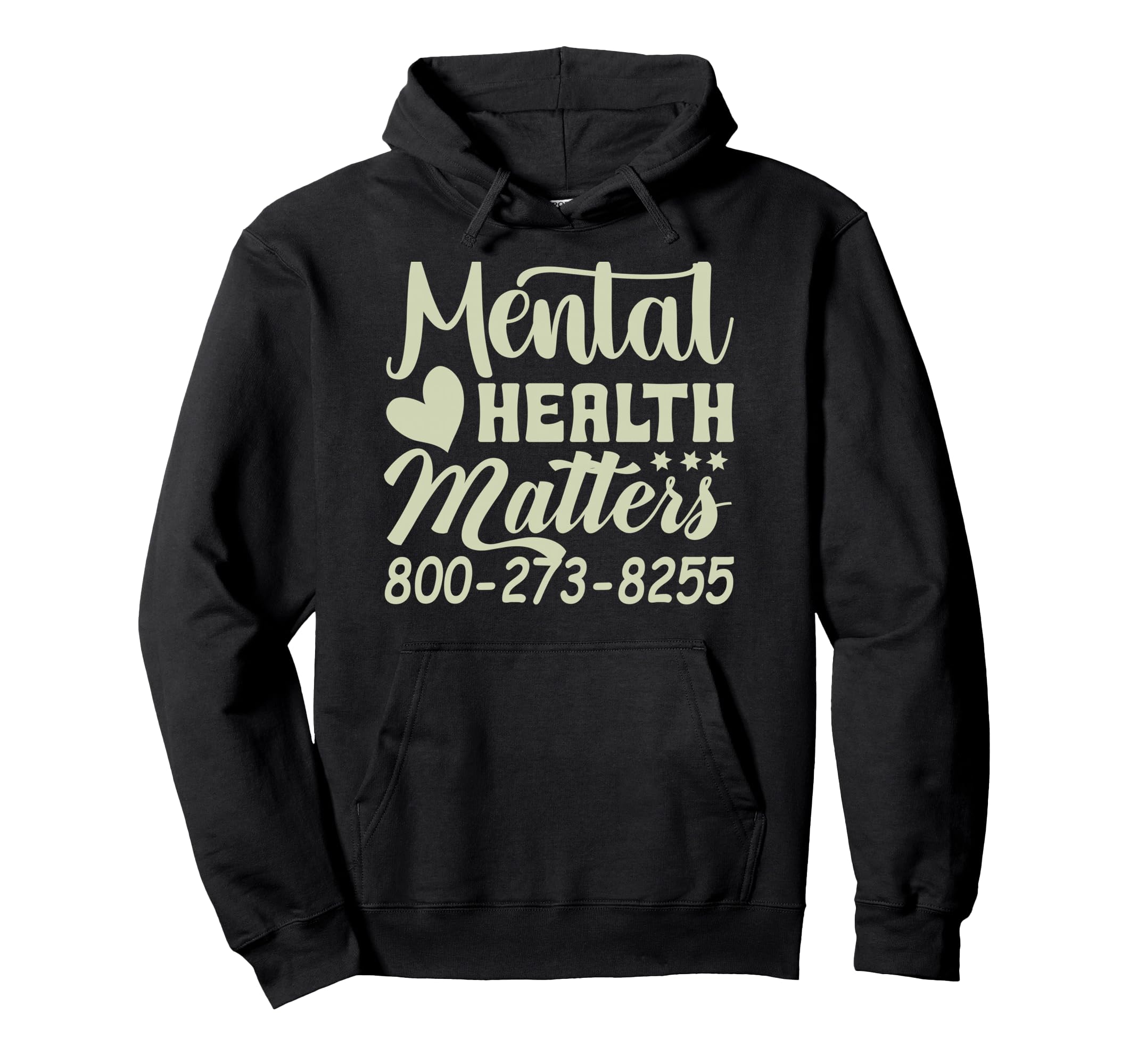 Mental Health Matters 800 273 8255 Hoodie - Casual Everyday Wear Men Women - T-Shirt, Sweatshirt, Hoodie