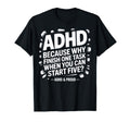 Adhd Start Five Tasks Joke Busy Brains T-Shirt - Novelty Apparel Unisex - T-Shirt, Sweatshirt, Hoodie