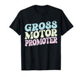 Gross Motor Promoter Physical T-Shirt - Streetwear Style for Adults - T-Shirt, Sweatshirt, Hoodie