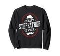 Best Stepfather Ever Stepdad Step Dad Sweatshirt - Streetwear Style Unisex - T-Shirt, Sweatshirt, Hoodie