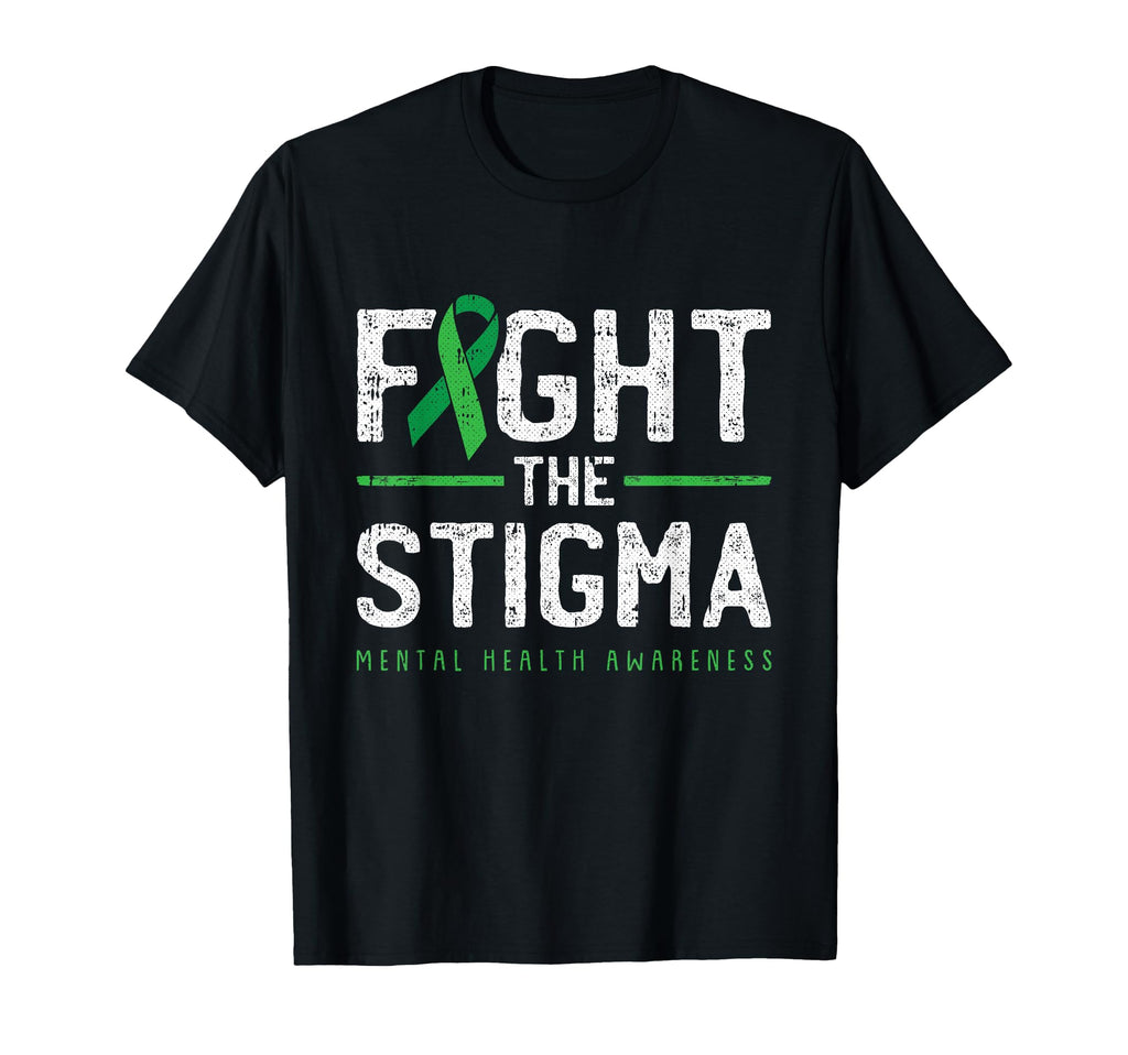 Fight Stigma Mental Health Awareness T-Shirt - Fun Novelty Design Unisex - T-Shirt, Sweatshirt, Hoodie