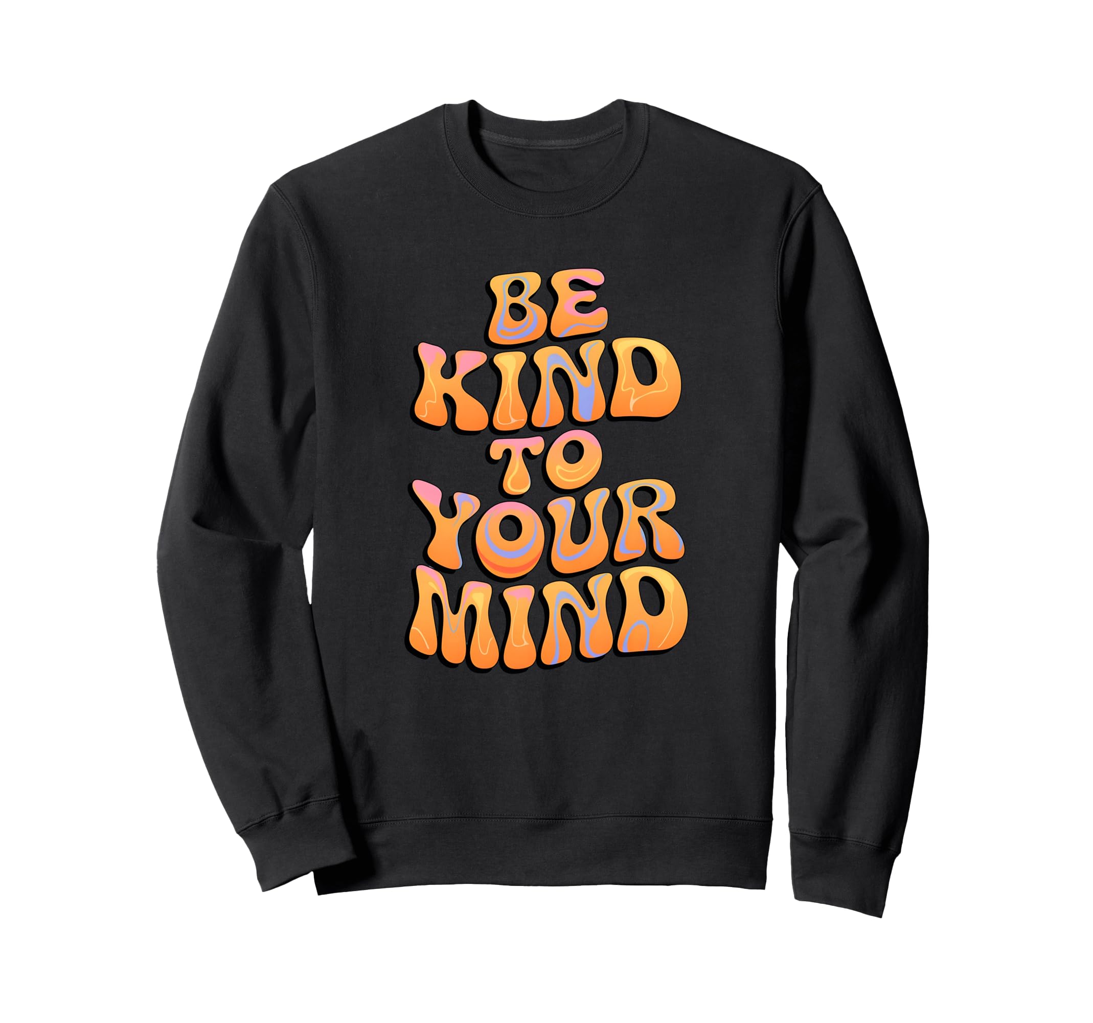 Be Kind To Your Mind Groovy Calm Sweatshirt - Unique Graphic Men Women - T-Shirt, Sweatshirt, Hoodie