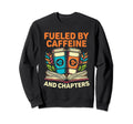 Fueled Caffeine And Chapters Book Sweatshirt - Streetwear Style Men Women - T-Shirt, Sweatshirt, Hoodie