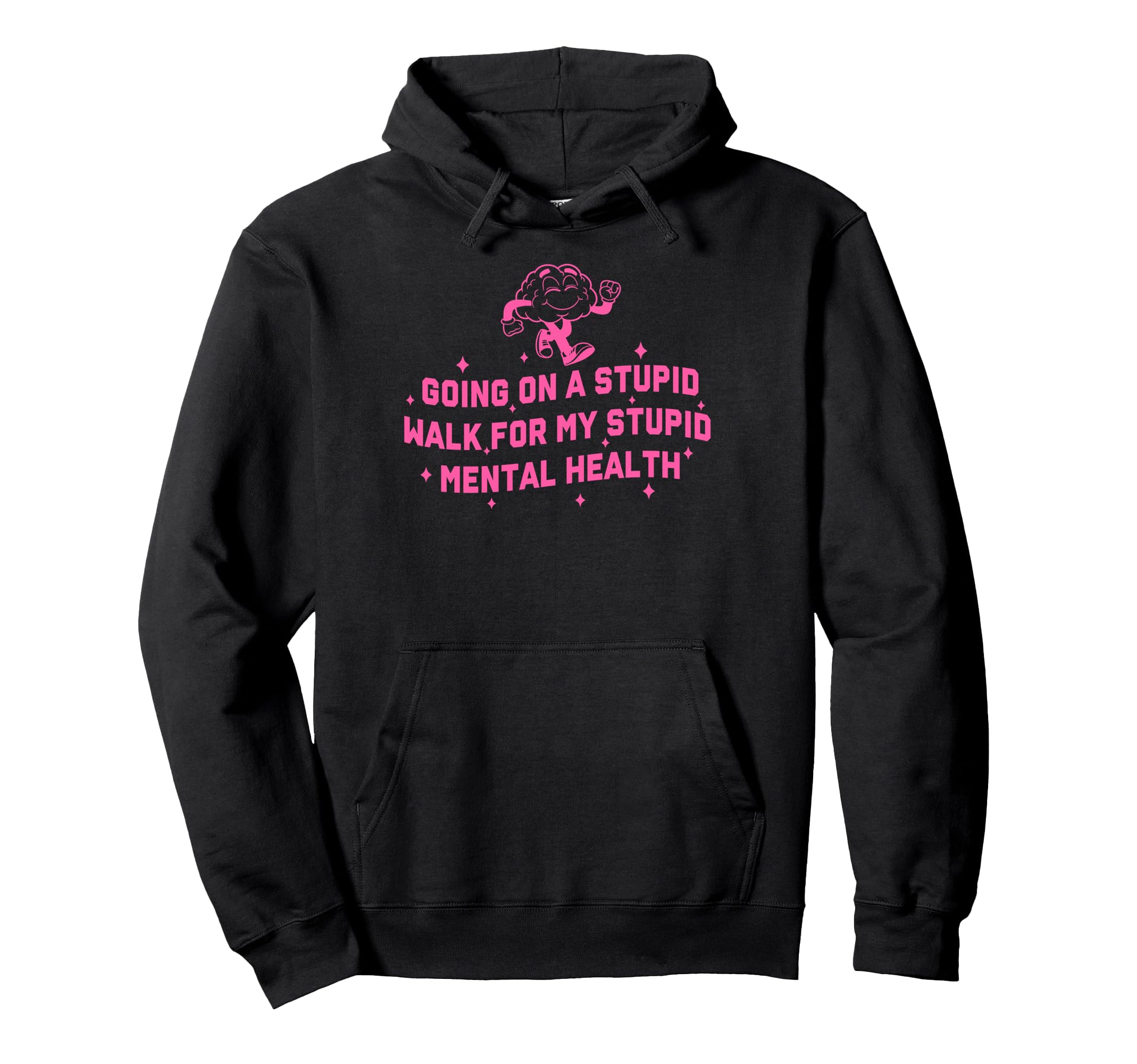 Going Stupid Walk My Stupid Mental Health Hoodie - Novelty Apparel Unisex - T-Shirt, Sweatshirt, Hoodie