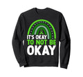 Its Okay To Not Be Okay Mental Sweatshirt - Aesthetic Graphic Unisex - T-Shirt, Sweatshirt, Hoodie