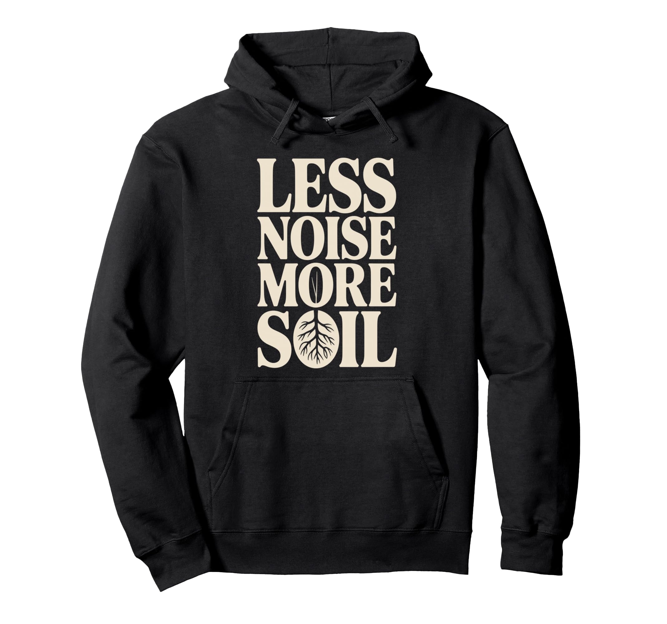 Less Noise More Soil Gardening Hoodie - Fun Novelty Design Men Women - T-Shirt, Sweatshirt, Hoodie