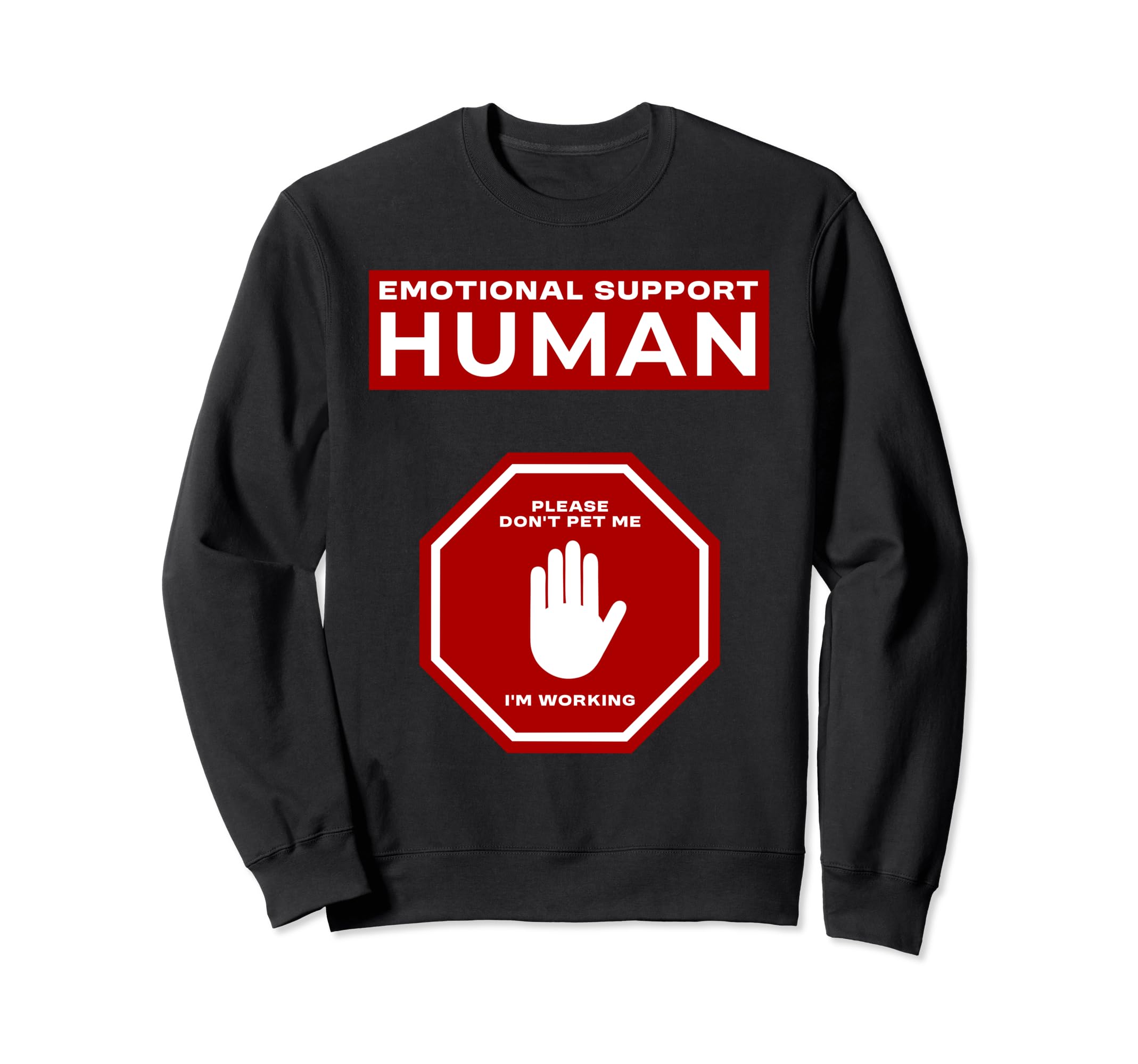 Emotional Support Human Working Funny Sweatshirt - Streetwear Style Unisex - T-Shirt, Sweatshirt, Hoodie