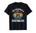 Hold Partner Im Overstimulated T-Shirt - Fun Novelty Design Men Women - T-Shirt, Sweatshirt, Hoodie