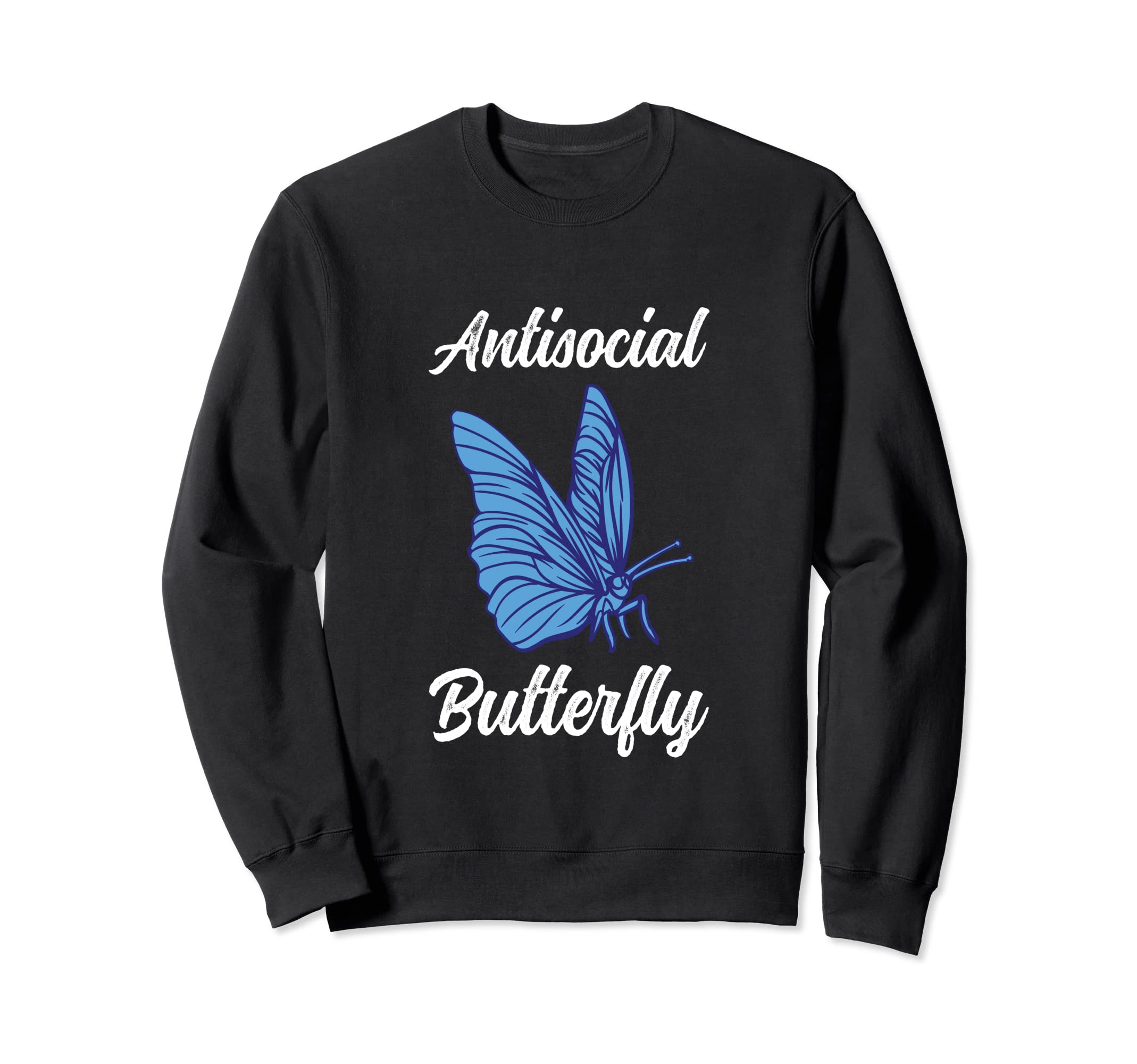 Antisocial Butterfly Funny Sweatshirt - Fun Novelty Design Men Women - T-Shirt, Sweatshirt, Hoodie