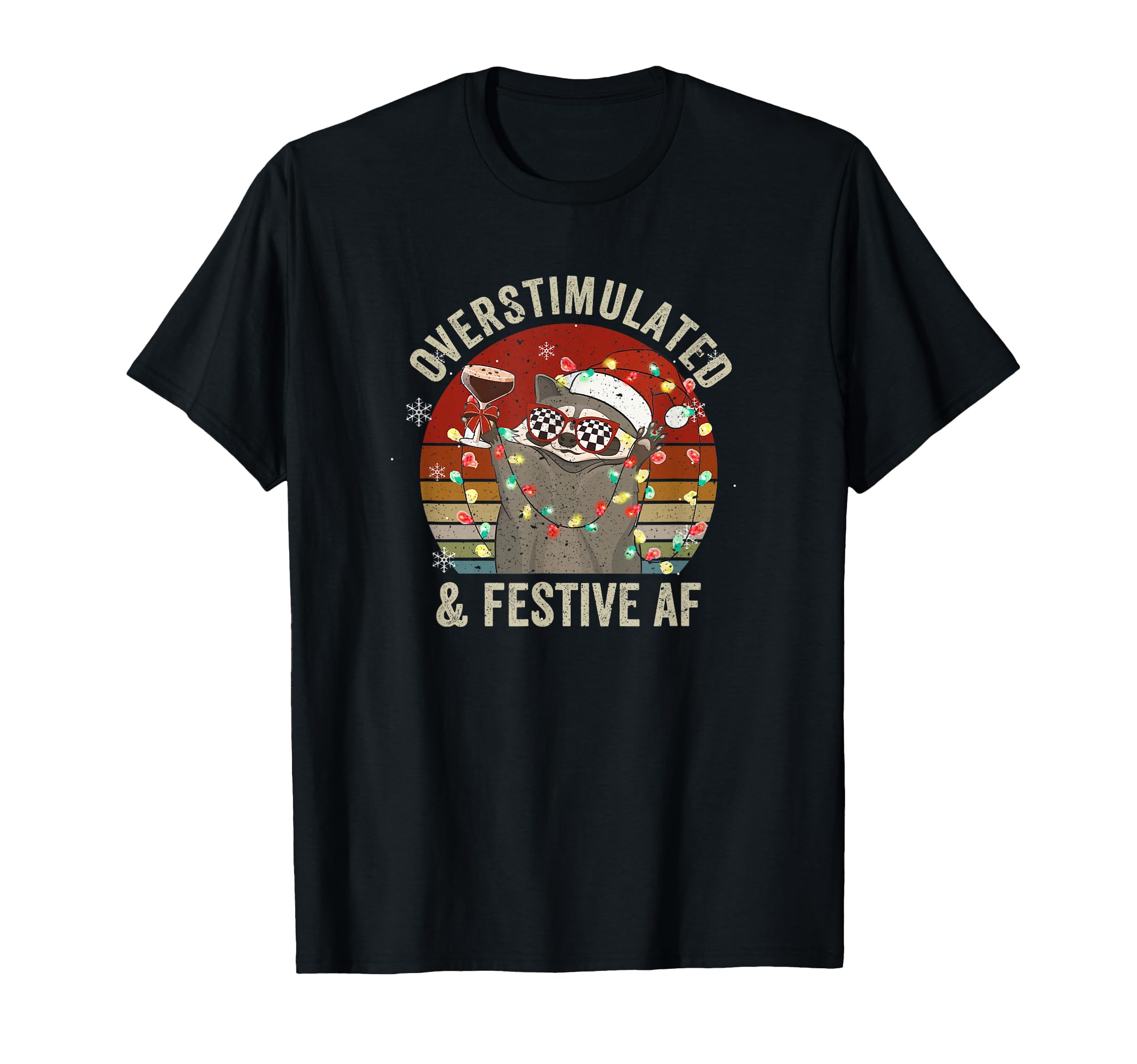 Overstimulated Festive Af Raccoon T-Shirt - Novelty Apparel Unisex - T-Shirt, Sweatshirt, Hoodie