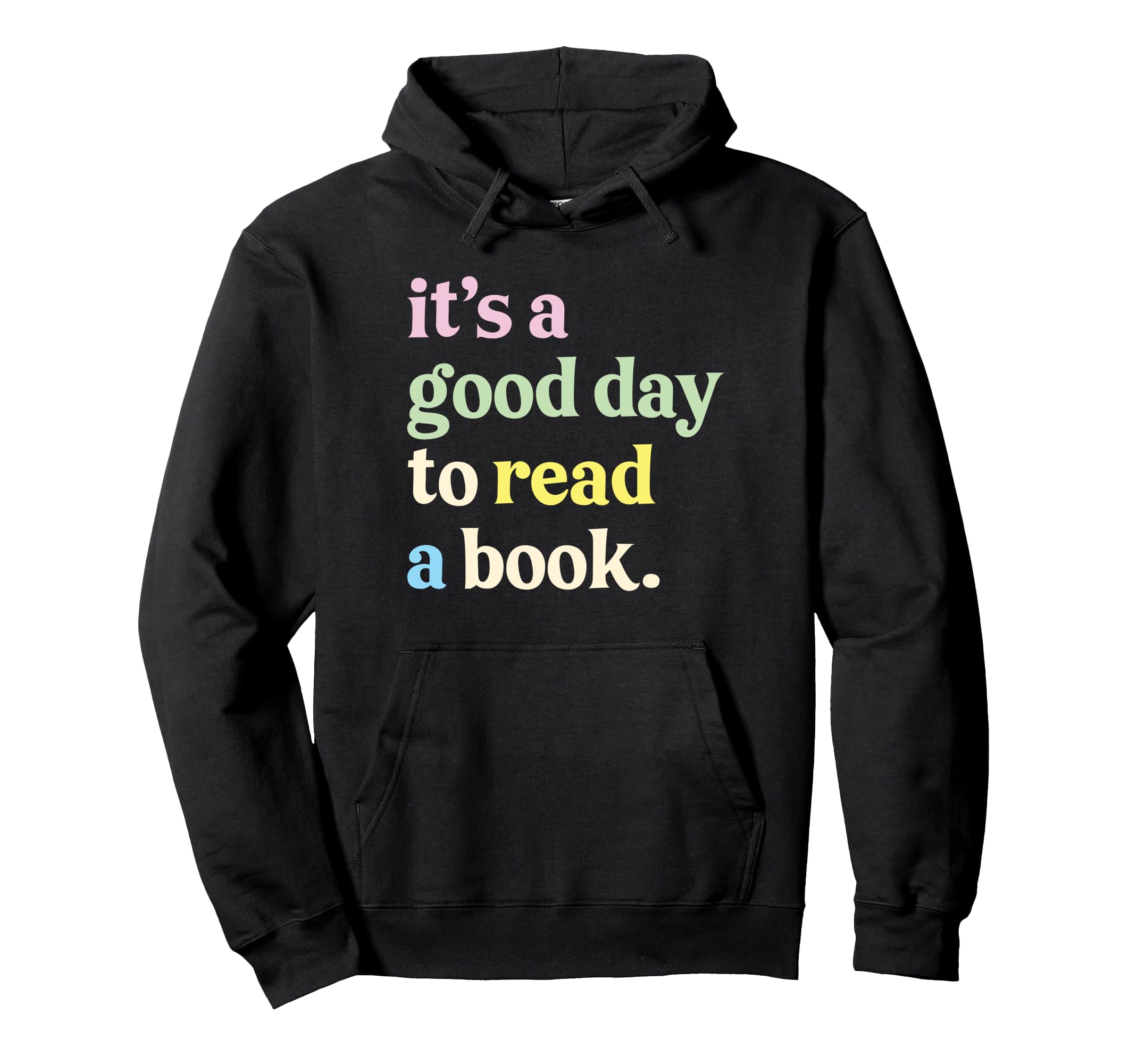 Its Good Day To Read Book Lovers Funny Hoodie - Custom Art Print Men Women - T-Shirt, Sweatshirt, Hoodie
