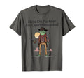 Hold Partner Im Overstimulated Cowboy T-Shirt - Trendy Graphic for Adults - T-Shirt, Sweatshirt, Hoodie