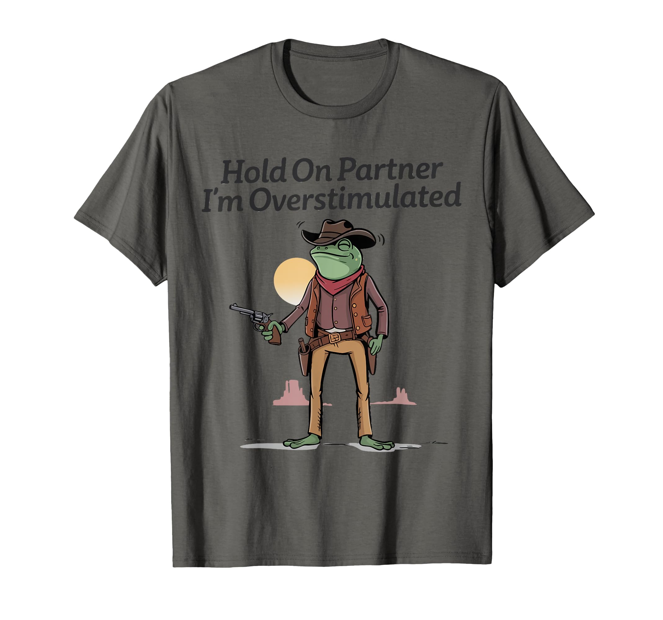 Hold Partner Im Overstimulated Cowboy T-Shirt - Trendy Graphic for Adults - T-Shirt, Sweatshirt, Hoodie