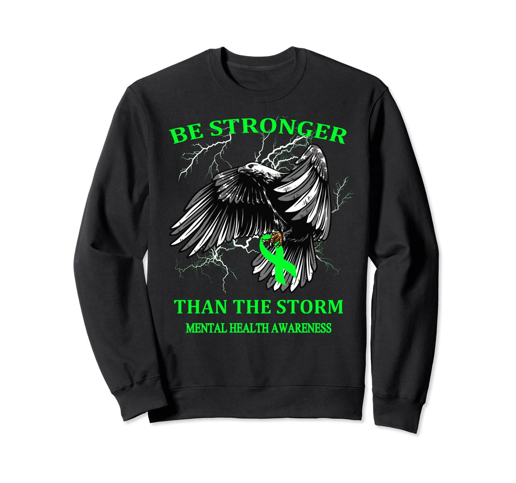 Be Stronger Than Storm Mental Health Sweatshirt - Unique Graphic Men Women - T-Shirt, Sweatshirt, Hoodie