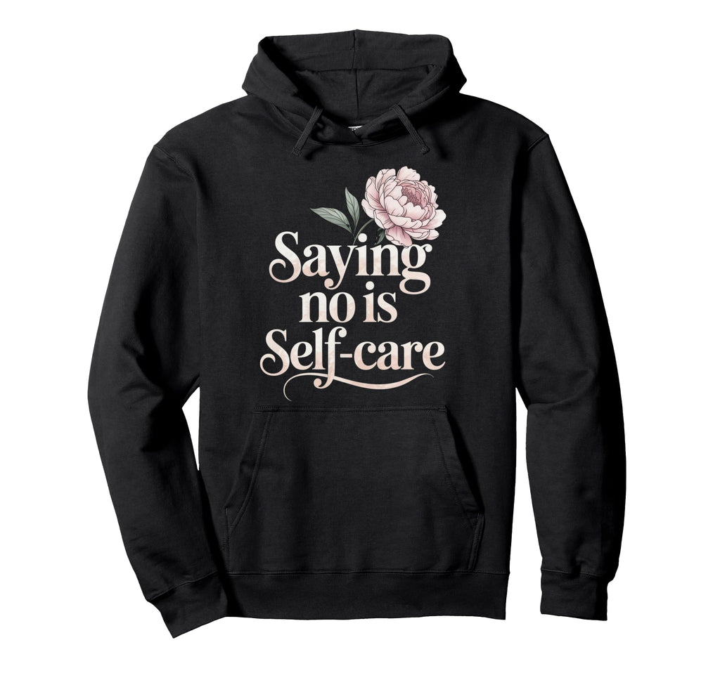 No Is Self Care Aesthetic Mental Health Hoodie - Minimalist Print Unisex - T-Shirt, Sweatshirt, Hoodie