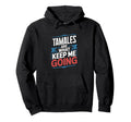 Tamales Are What Keep Me Going Funny Hoodie - Fun Novelty Design Unisex - T-Shirt, Sweatshirt, Hoodie