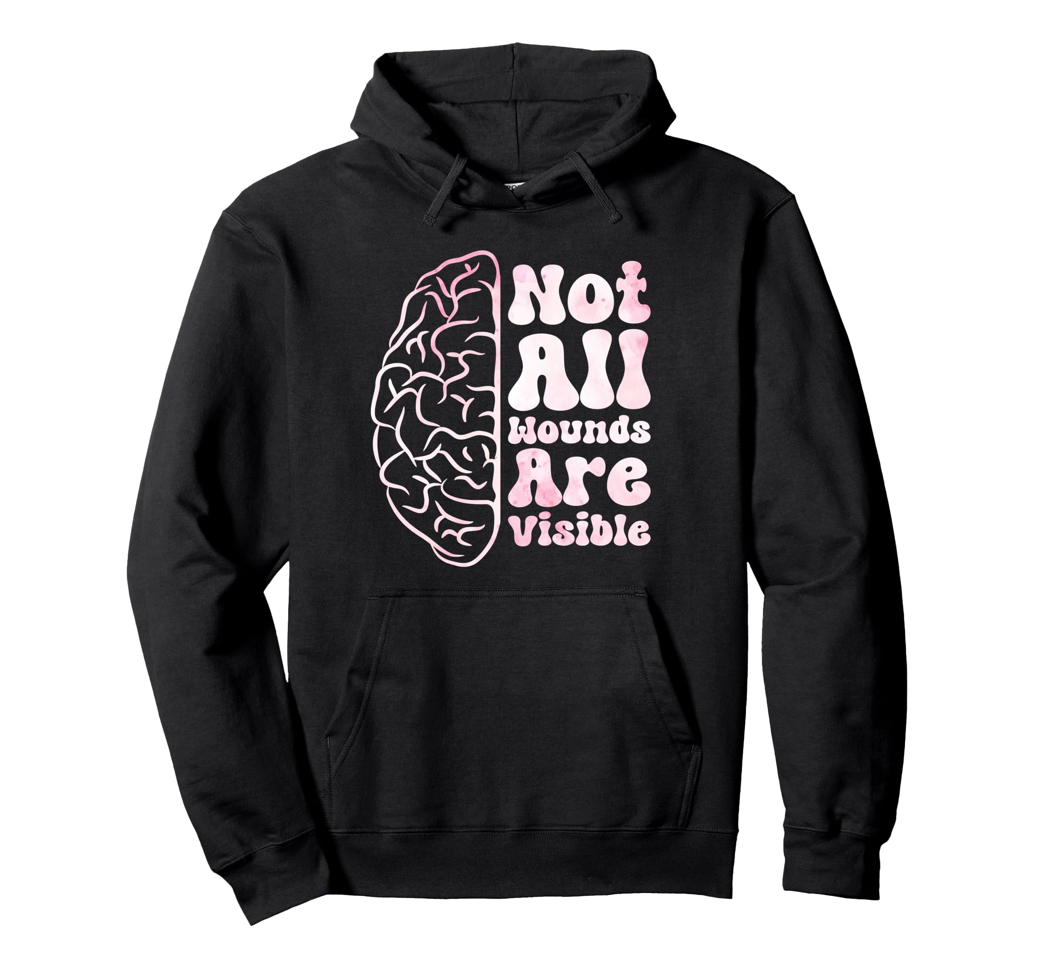 Not All Wounds Are Visible Brain Mental Hoodie - Graphic Print Men Women - T-Shirt, Sweatshirt, Hoodie