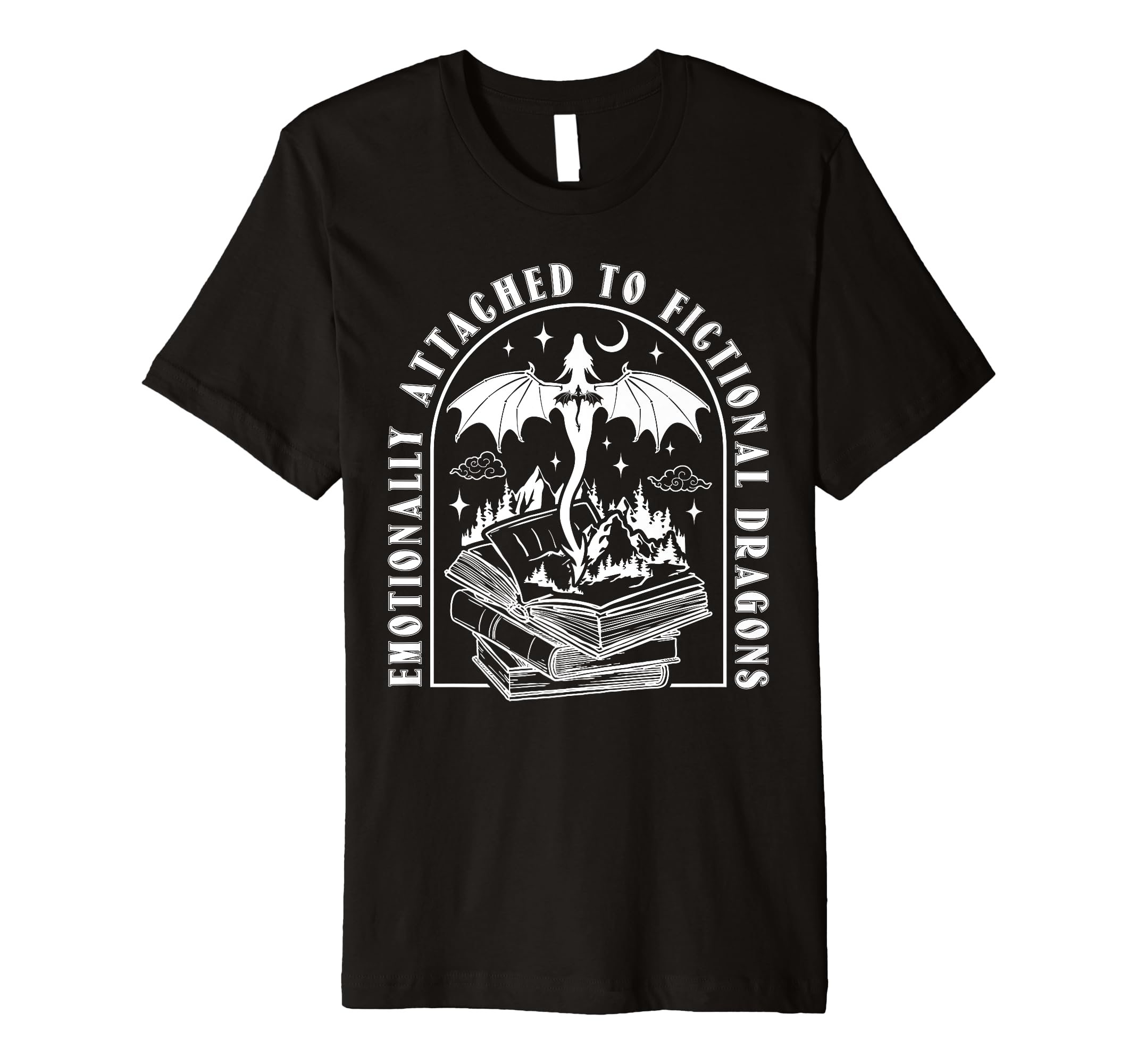 Emotionally Attached To Fictional Dragons T-Shirt - Trendy Graphic Unisex - T-Shirt, Sweatshirt, Hoodie