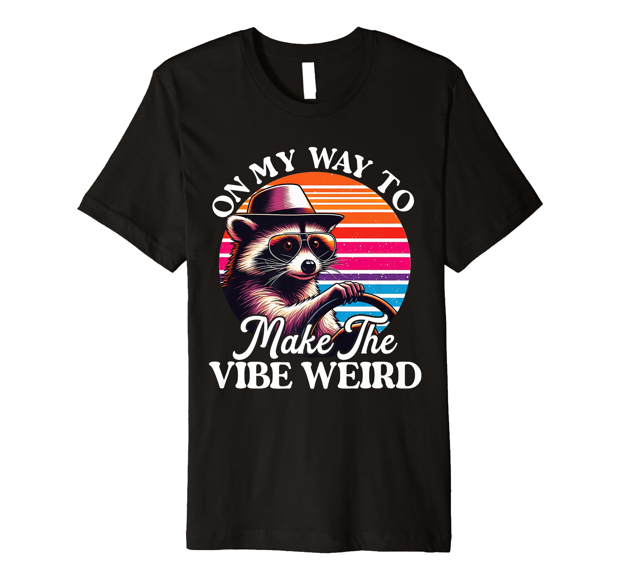My Way To Make Vibe Weird Funny Trash T-Shirt - Streetwear Style Men Women - T-Shirt, Sweatshirt, Hoodie