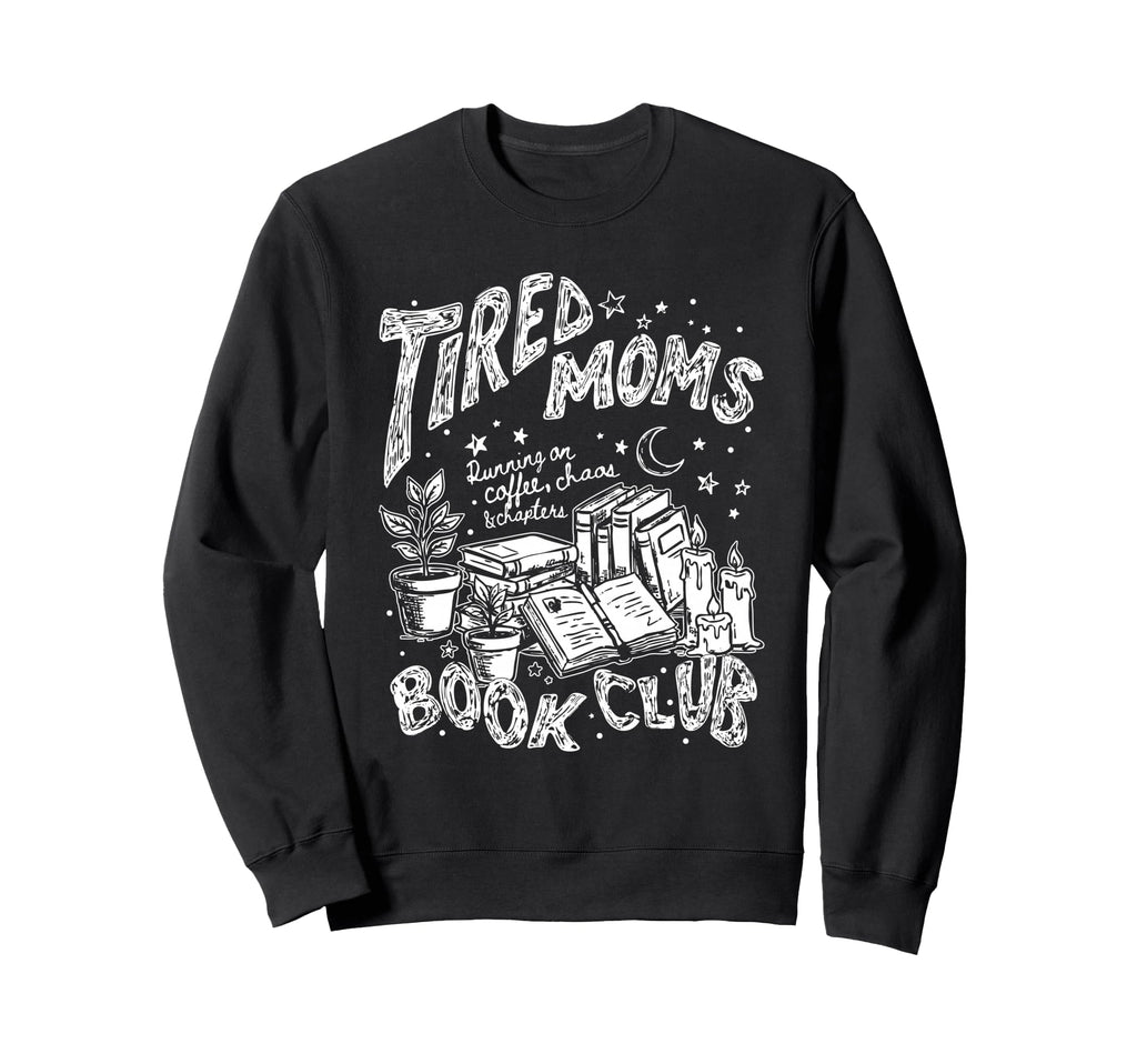 Tired Moms Book Club Running Sweatshirt - Streetwear Style for Adults - T-Shirt, Sweatshirt, Hoodie