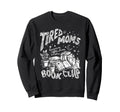 Tired Moms Book Club Running Sweatshirt - Streetwear Style for Adults - T-Shirt, Sweatshirt, Hoodie