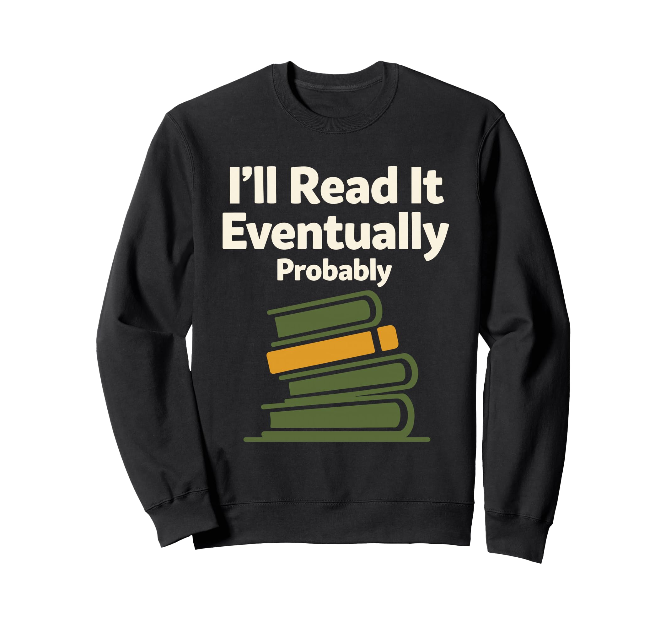 Funny Book Lover Gift Readers Too Sweatshirt - Novelty Apparel Men Women - T-Shirt, Sweatshirt, Hoodie