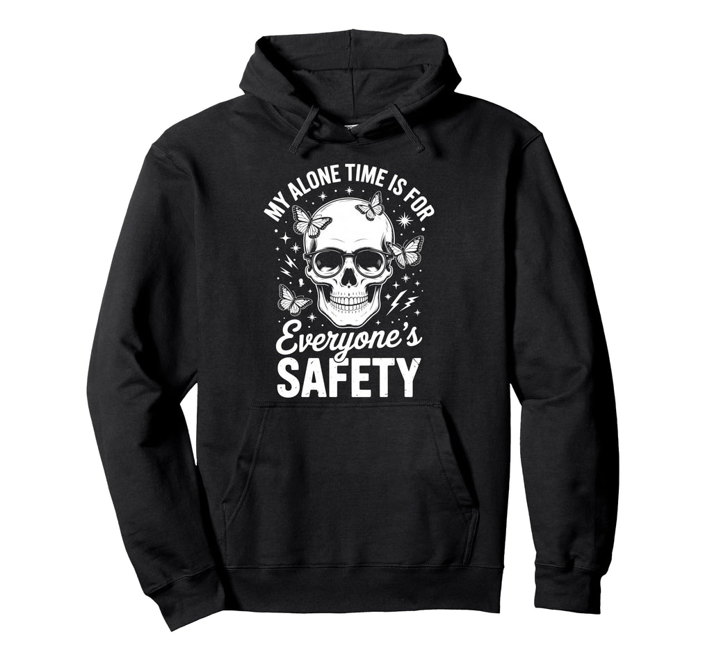 My Alone Time Is Everyones Safety Hoodie - Trendy Graphic for Adults - T-Shirt, Sweatshirt, Hoodie