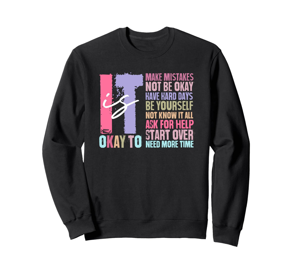 It Is Okay To Make Mistakes Not Be Sweatshirt - Fun Novelty Design Unisex - T-Shirt, Sweatshirt, Hoodie