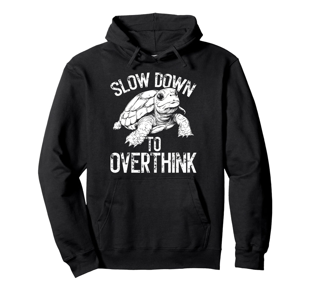 Turtle Slow Moving Overthinkers Hoodie - Casual Everyday Wear Men Women - T-Shirt, Sweatshirt, Hoodie