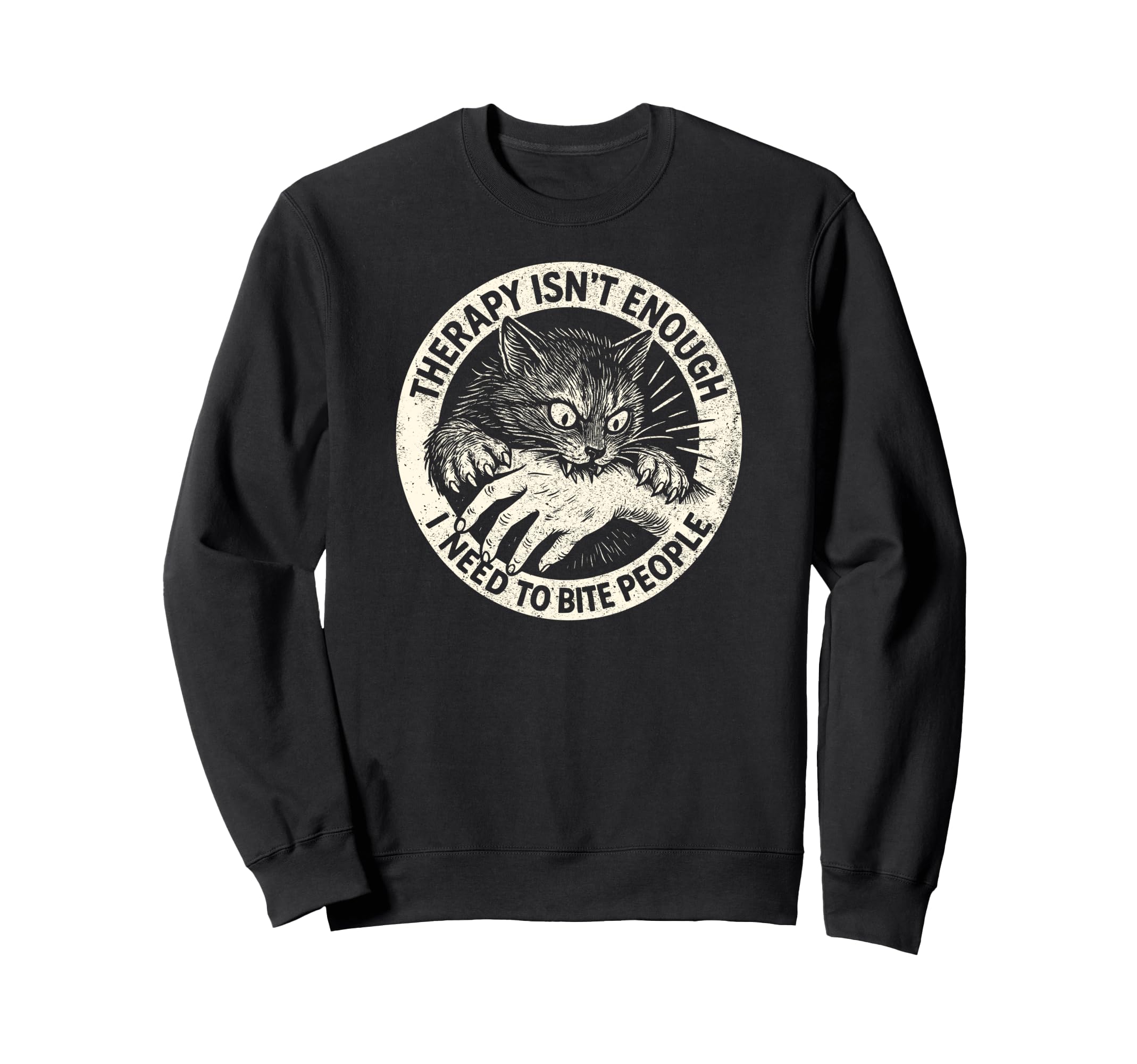 Therapy Isnt Enough I Need To Sweatshirt - Streetwear Style for Adults - T-Shirt, Sweatshirt, Hoodie