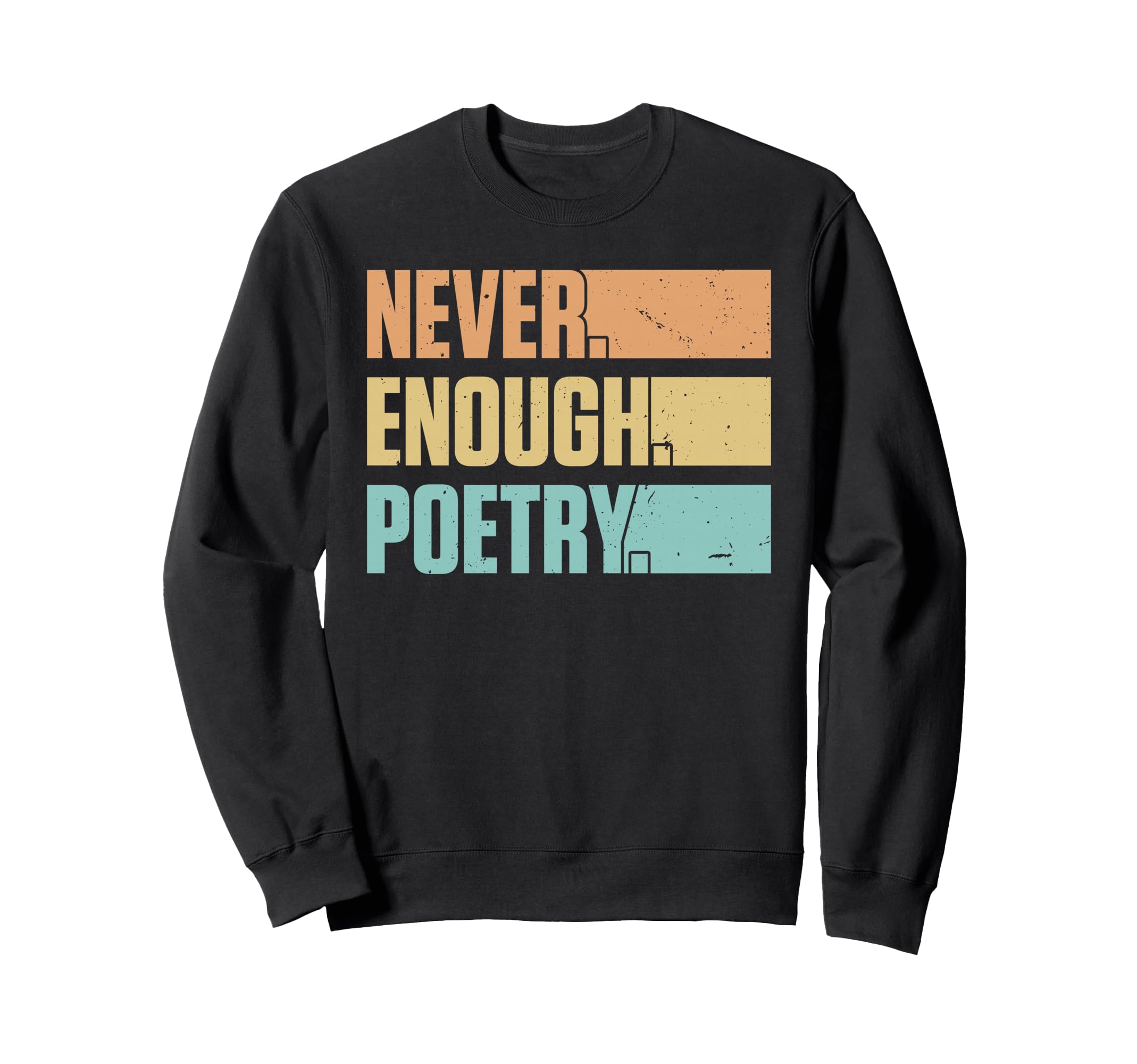 Never Enough Poetry Poet Reader Sweatshirt - Custom Art Print for Adults - T-Shirt, Sweatshirt, Hoodie