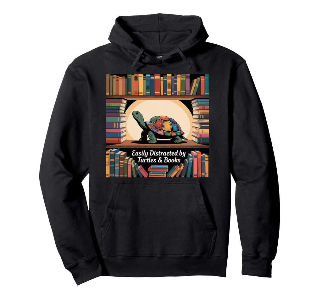 I Love Turtles Easily Distracted Hoodie - Novelty Apparel Men Women - T-Shirt, Sweatshirt, Hoodie