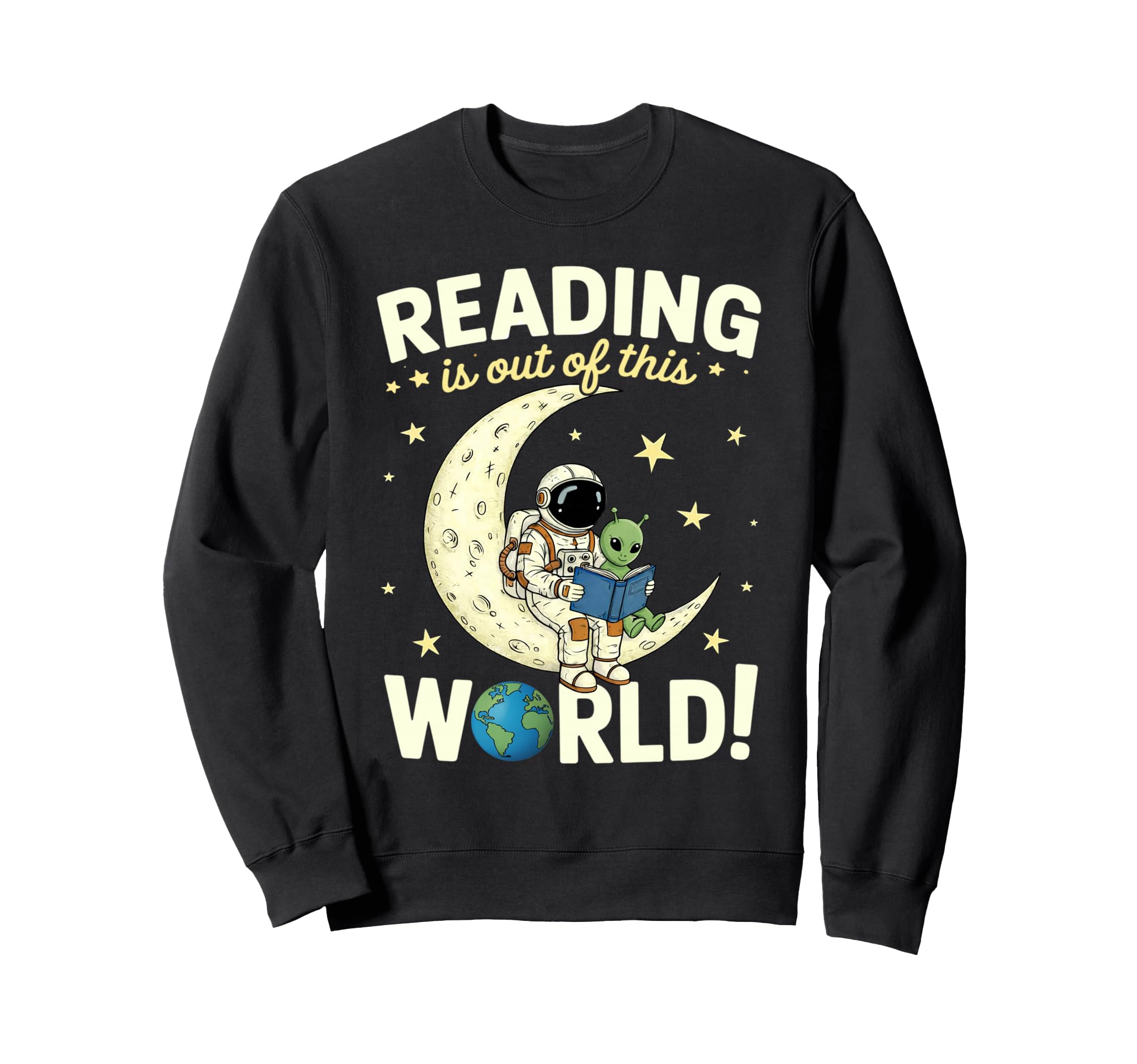 Reading Is Out This World Space Funny Sweatshirt - Graphic Print Unisex - T-Shirt, Sweatshirt, Hoodie