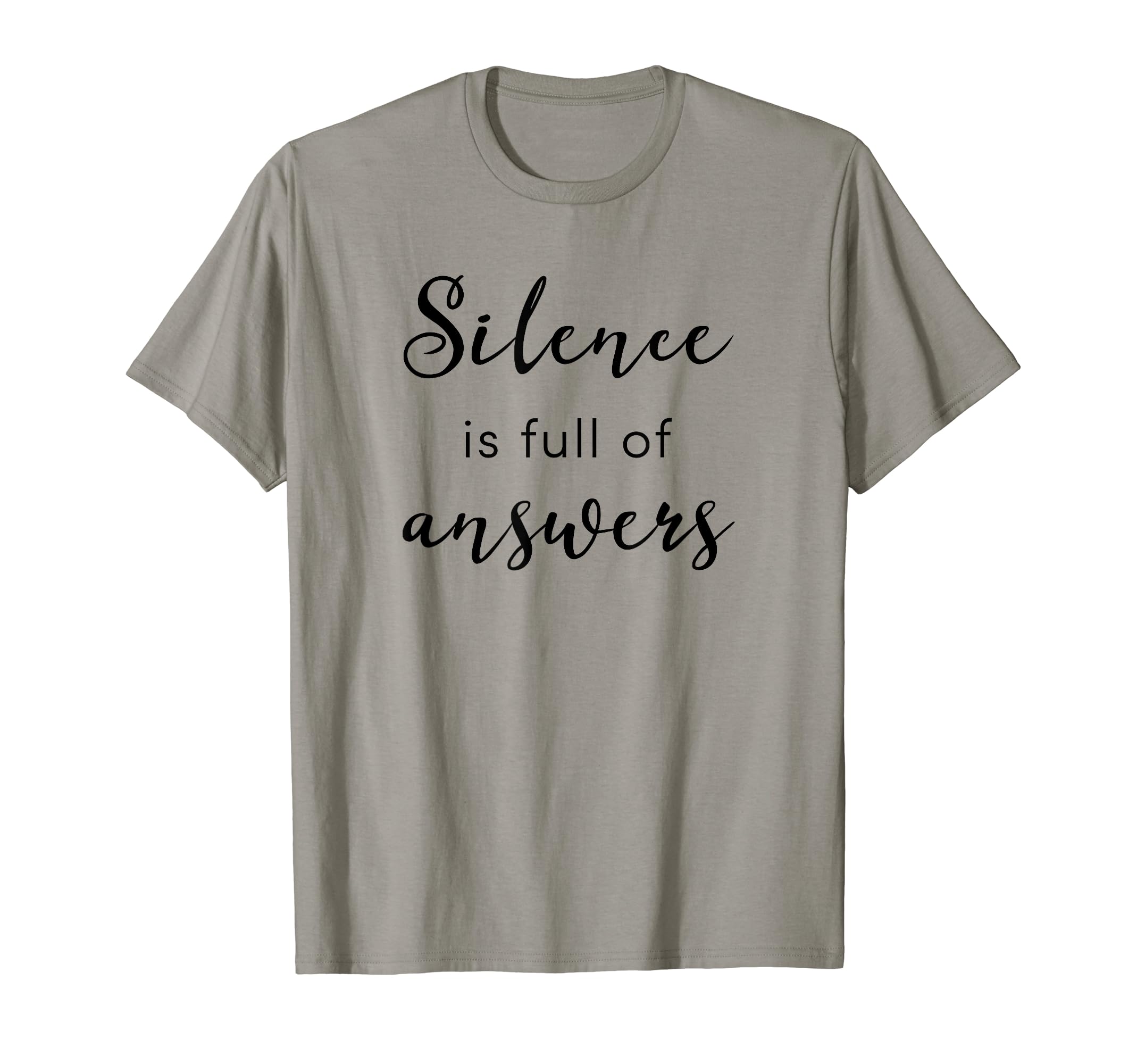 Silence Is Full Answers Positive T-Shirt - Trendy Graphic for Adults - T-Shirt, Sweatshirt, Hoodie
