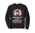 Minimalist Closet Maximalist Sweatshirt - Aesthetic Graphic Unisex - T-Shirt, Sweatshirt, Hoodie