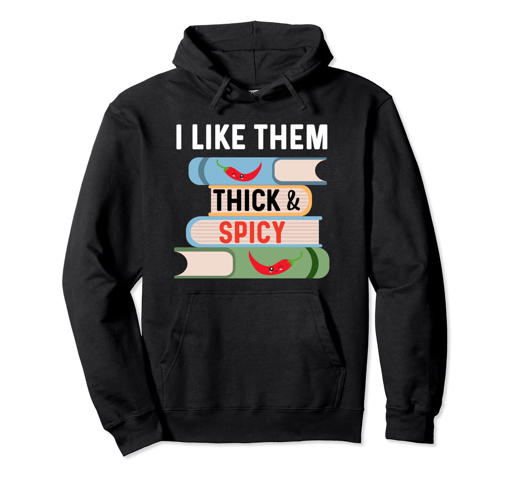 I Like Them Thick And Spicy Book Reader Hoodie - Graphic Print Unisex - T-Shirt, Sweatshirt, Hoodie