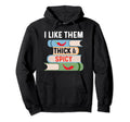 I Like Them Thick And Spicy Book Reader Hoodie - Graphic Print Unisex - T-Shirt, Sweatshirt, Hoodie