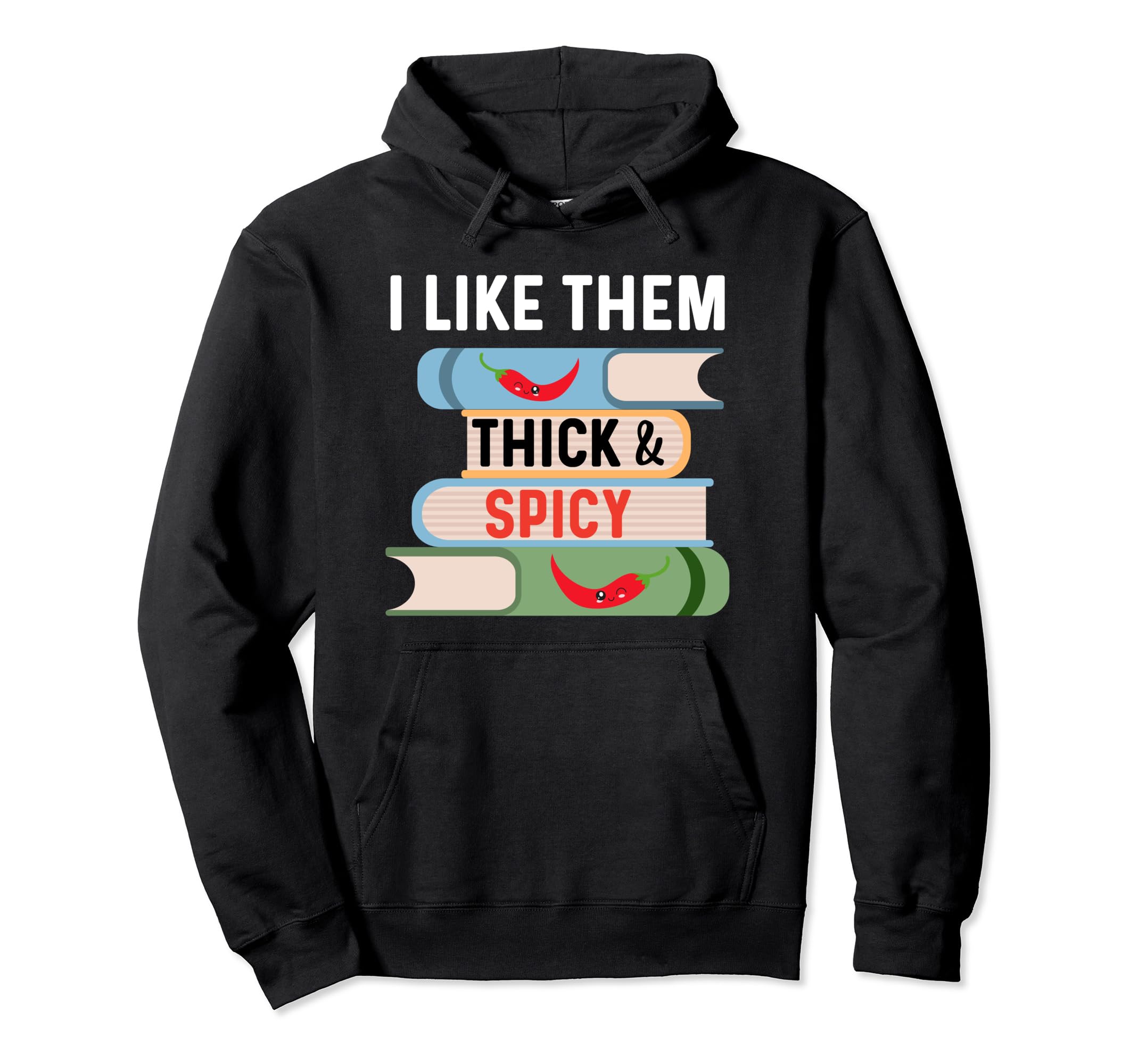 I Like Them Thick And Spicy Book Reader Hoodie - Graphic Print Unisex - T-Shirt, Sweatshirt, Hoodie