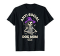 Anti Social Dog Mom Club Skeleton T-Shirt - Trendy Graphic for Adults - T-Shirt, Sweatshirt, Hoodie