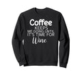 Sarcastic Coffee Keeps Me Going Until Sweatshirt - Unique Graphic Unisex - T-Shirt, Sweatshirt, Hoodie